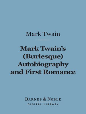 cover image of Mark Twain's (Burlesque) Autobiography and First Romance (Barnes & Noble Digital Library)